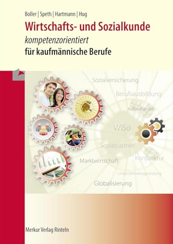 Wirtschafts- und Sozialkunde - kompetenzorientiert: für kaufmännische Berufe von Merkur Verlag